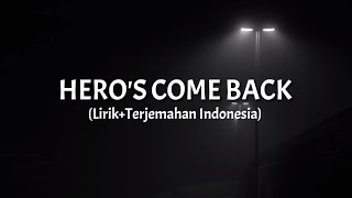 Hero's Come Back - Nobodyknows+ (Lirik+Terjemahan Indonesia)