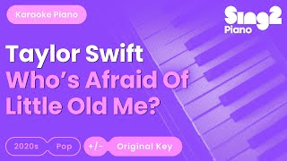 Taylor Swift - Who's Afraid Of Little Old Me? (Piano Karaoke)