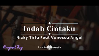 Indah Cintaku – Nicky Tirta feat. Vanessa Angel (KARAOKE AKUSTIK - ORIGINAL KEY)