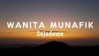 Wanita Munafik - Sejedewe (Lirik)