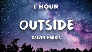[1 Hour] Outside - Calvin Harris ft. Ellie Goulding 🎵 1 Hour Loop