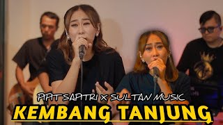 KEMBANG TANJUNG - PIPIT SAPITRI X SULTAN MUSIC [ LIVE MUSIC COVER LAGU ]