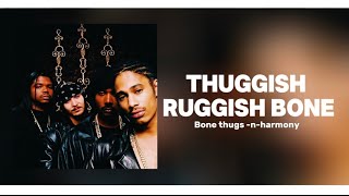 Thuggish Ruggish Bone - bone thugs n harmony