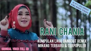 RANI CHANIA | Lagu Dangdut Remix Minang Terbaru Paling Enak Didengar | 46 Hits Minang | FULL ALBUM