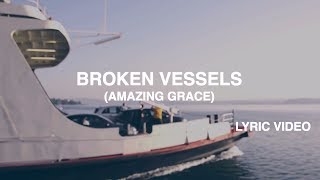 Broken Vessels (Amazing Grace) Lyric Video - Hillsong Worship