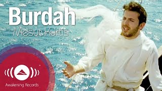 Mesut Kurtis - Burdah Maula ya Salli Official video  مسعود كُرتِس البردة مولاي صلِ وسلم