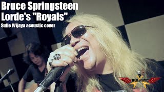 Bruce Springsteen - Lorde's "Royals" (SULLE WIJAYA COVER - ACOUSTIC)