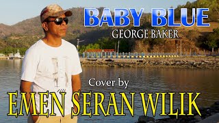 BABY BLUE(george baker)EMEN SERAN WILIK(cover)