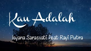 Kau Adalah - Isyana Sarasvati feat Rayi Putra - Lirik
