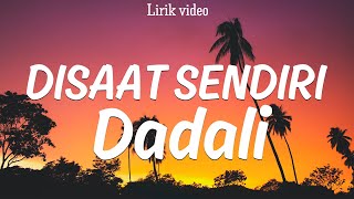 Dadali - Disaat Sendiri | Lirik