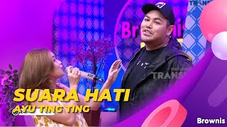 SUARA HATI - AYU TING TING | BROWNIS
