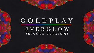Coldplay — Everglow (New Version, Single Version) [Lyrics | Lyric Video]
