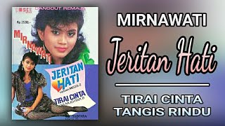 MIRNAWATI - JERITAN HATI (FULL ALBUM)