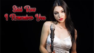 Skid Row - I remember You; cover by Andreea Coman