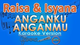 Raisa & Isyana Sarasvati - Anganku Anganmu (Karaoke) | GMusic