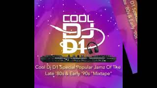 Cool Dj D1 Special Popular Jamz Of The Late '80s & Early '90s "Mixtape"