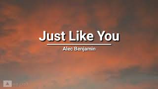 Alec Benjamin - Just Like You (lyrics)