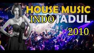 House Music Indo Jadul 2010