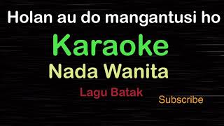 HOLAN AU DO MANGANTUSI HO-Lagu Batak -Arvindo Simatupang|KARAOKE NADA WANITA @ucokku