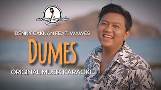 Dumes - Denny Caknan Feat. Wawes || KARAOKE ORIGINAL