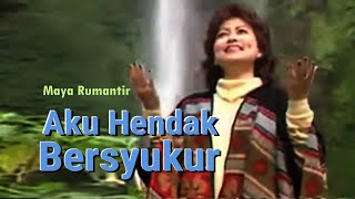 [Official Video] Aku Hendak Bersyukur - Maya Rumantir