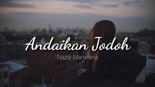 Andaikan Jodoh - Nazia Marwiana lirik lagu