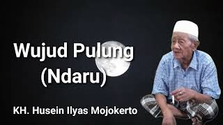 Wujud Pulung (Ndaru) - KH  Husein Ilyas Mojokerto