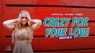 Kristin D - Crazy For Your Love (Official Music Video)