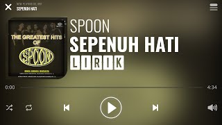 Spoon - Sepenuh Hati [Lirik]