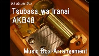 Tsubasa wa Iranai/AKB48 [Music Box]