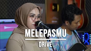 MELEPASMU - DRIVE (LIVE COVER INDAH YASTAMI)