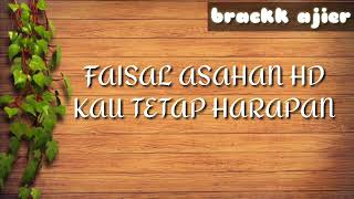lirik lagu-Faisal Asahan Kau tetap harapan