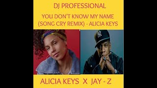 YOU DON'T KNOW MY NAME (SONG CRY REMIX) - ALICIA KEYS