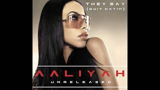 Aaliyah - They Say (Quit Hatin') Unreleased
