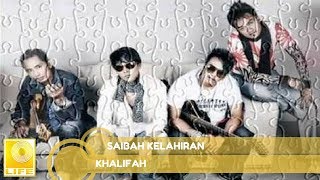 Khalifah - Saiba Kelahiran (Official Audio)