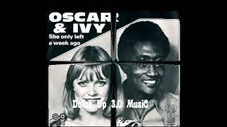 Oscar Harris & Ivy - She only left a week ago / You are my love [1975]