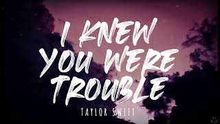 Taylor Swift - I Knew You Were Trouble (Taylor's Version) (Lyrics) 1 Hour