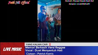 LIVE MUSIC YANG KALIAN CARI‼️Memori Berkasih -Versi Reggae - Duet Menyentuh Hati -Fatih Hdi Official
