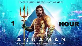 ( 1 HOUR ) Aquaman Soundtrack - Everything I Need (Film Version) - Skylar Grey