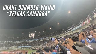 CHANT BOOMBER-VIKING: “SELUAS SAMUDRA” || PERSIB BANDUNG