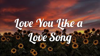 Love You Like a Love Song - Selena Gomez (Lyrics)
