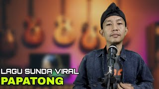 LAGU SUNDA VIRAL "PAPATONG" - BAH DADENG