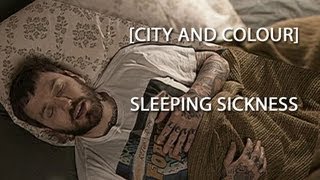 City And Colour - Sleeping Sickness (Official Video)