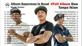 🔴TANPA IKLAN | FULL ALBUM SUPERMAN IS DEAD - TOP PENYANYI INDONESIA
