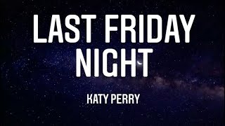 Katy Perry - Last Friday Night (T.G.I.F) |lirik lagu