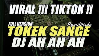 VIRAL TIKTOK || DJ TOKEK SANGE / AH AH AH (Original Mix) FULL VERSION