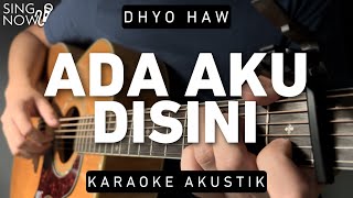 Ada Aku Disini - Dhyo Haw (Karaoke Akustik)