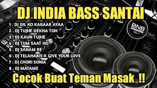 DJ BASS SANTAI - DJ INDIA FULL MASHUP FULL ALBUM TERBARU 2022