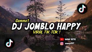 DJ JOMBLO HAPPY || GAMMA1 VIRAL TIK TOK