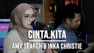 CINTA KITA - AMY SEARCH & INKA CHRISTIE (LIVE COVER INDAH YASTAMI)